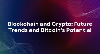 Blockchain and Crypto: Future Trends and Bitcoin’s Potential